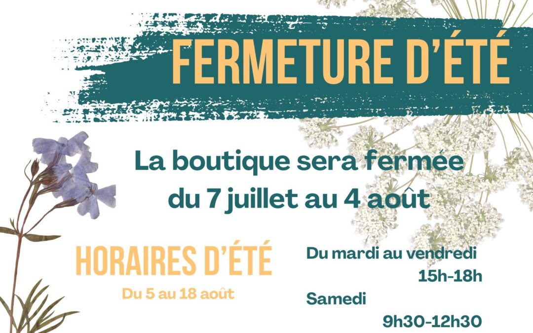 Fermeture estivale et horaire été